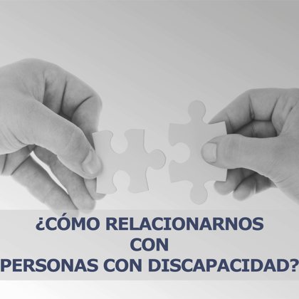 ¿Cómo relacionarnos con personas con discapacidad?