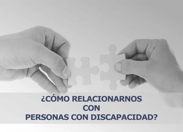 ¿Cómo relacionarnos con personas con discapacidad?